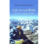 Rick Ridgeway Life Lived Wild (Copertina rigida)