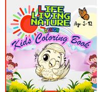 LIFE LIVING NATURE: KIDS COLORING BOOK