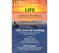 LIFE: Living The Good Life God Offers Us: (Revealing The Deception As Old As Time Itself): 2