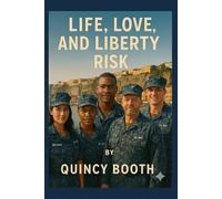 Life, Love, and Liberty Risk: Deployment Tales of Love, Liberty, and Consequence