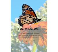 Life Made Well: A 10-W uided Reset Journal to Build Steadiness, Strengthen Self-Trust, and Create Mindful Momentum