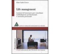Life management. Lezioni di benessere per conciliare soddisfazione professionale e serenità personale