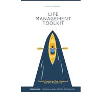 LIFE MANAGEMENT TOOLKIT: Essential Financial and Time-Management Tools for a Purposeful Life