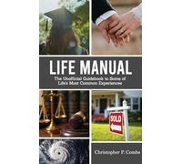 Life Manual: The Unofficial Guide to Some of Life's Most Common Experiences