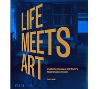 Life meets art. Inside the homes of the world's most creative people. Ediz...