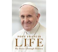 Life: my story through history - Francis Pope
