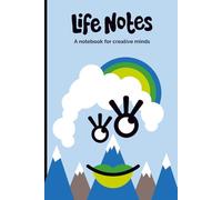 Life Notes: A notebook for creative minds - Perfect for designers, artists, writers, and creative thinkers of all ages