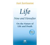 Life - Now and Hereafter: On the Nature of Life and Death