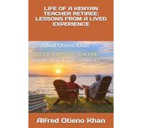 LIFE OF A KENYAN TEACHER RETIREE: LESSONS FROM A LIVED EXPERIENCE
