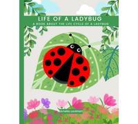 Life of a Ladybug: A book about the life cycle of a ladybug.