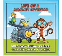 Life of a Monkey Inventor: Animal Jobs Coloring Book for Kids Ages 4-8: Creative Coloring Pages with Inventive Monkey Characters, Fun Animal Careers, and 40 Engaging Designs for Children
