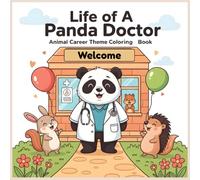 Life of a Panda Doctor: A Cozy Animal Career Coloring Adventure for Kids Ages 4-8: Cute Animal Occupations Coloring Book with Fun Panda Doctor Scenes, ... for Children, Perfect Gift for Young Artists