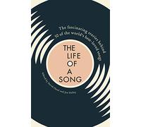 Life of a Song: The fascinating stories behind 50 of the world's best-loved songs: Jan Dalley and David Cheal