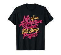 Life of An Architecture Student Eat Sleep Project - Maglietta