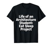 Life of An Architecture Student Eat Sleep Project - Maglietta