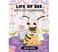 Life of Bees: A Cozy Coloring Adventure of Honey, Chill & Heartwarming Moments