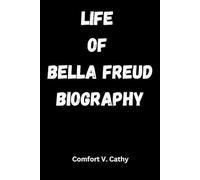 LIFE OF BELLA FREUD BIOGRAPHY