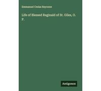 Life of Blessed Reginald of St. Giles, O. P.