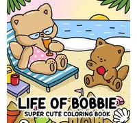 Life of Bobbie: Super Cute Coloring Book Featuring the Everyday Adventures of Bobbie the Bunny