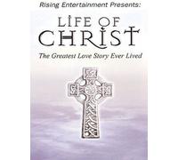 Life of Christ: Greatest Love Story Ever Lived
