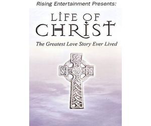 Life of Christ: Greatest Love Story Ever Lived