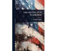 Life of Col. J.F.H. Claiborne