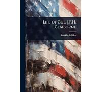 Life of Col. J.F.H. Claiborne