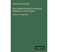 Life of Edwin Forrest; The American Tragedian, In Two Volumes: Volume 2 - in large print