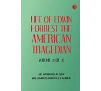 Life of Edwin Forrest, the American Tragedian Volume 2 (of 2)