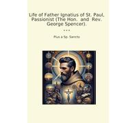 Life of Father Ignatius of St. Paul, Passionist (The Hon. and Rev. George Spencer).