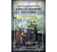 Life of Francis of Assisi: The First Modern Biography