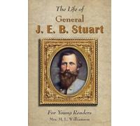 Life of General J. E. B. Stuart For Young Readers