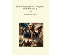 Life of George Washington, volume 2 of 5