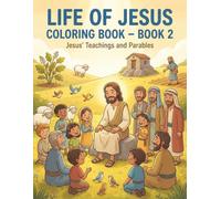 Life Of Jesus Coloring Book - Book 2: Jesus’ Teachings and Parables