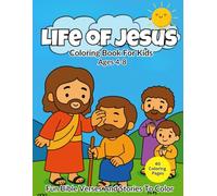 Life of Jesus Coloring Book for Kids Ages 4-8: Fun Bible Verses and Stories to Color: Christian Activity Book for Sunday School and Home Learning