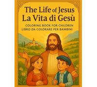 Life of Jesus - Coloring Book for Kids / La Vita di Gesù - Libro da Colorare per Bambini (Edizione Bilingue): Simple Bible Stories and Christian ... Colorare Cristiane (English-Italian Edition)