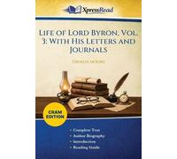Life of Lord Byron, Vol. 3: With His Letters and Journals (Cram Edition)