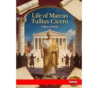 Life of Marcus Tullius Cicero: Two Volumes in One