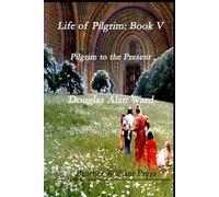 Life of PIlgrim: Book V: Pilgrim to the Present