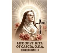 LIFE OF ST. RITA OF CASCIA, O.S.A.