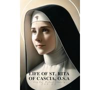LIFE OF ST. RITA OF CASCIA, O.S.A.