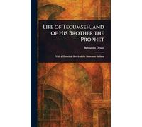 Life of Tecumseh, and of His Brother the Prophet
