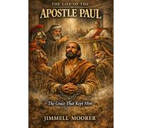 Life of the Apostle Paul: The Grace That Kept Him