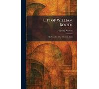 Life of William Booth: The Founder of the Salvation Army