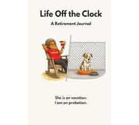 Life Off the Clock: She Is on Vacation. I Am on Probation.