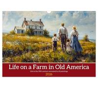 Life on a Farm in Old America (Wall Calendar 2026 DIN A3 landscape), CALVENDO 12 Month Wall Calendar: Be inspired by the beauty and magic of the simple life