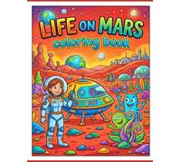 life on mars coloring book: Discover the Wonders of the Red Planet