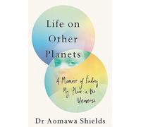 Life on Other Planets: A Memoir of Finding My Place in the Universe