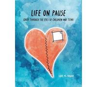 Life On Pause: Grief through the eyes of children and teens