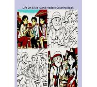 Life On Silvie Island Modern Coloring Book: For All Ages
